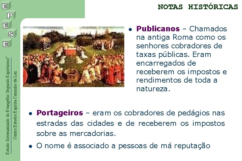 NOTAS HISTÓRICAS Centro Estudos Espírita Caminho da Luz Estudo Sistematizado do Evangelho Segundo Espiritismo”