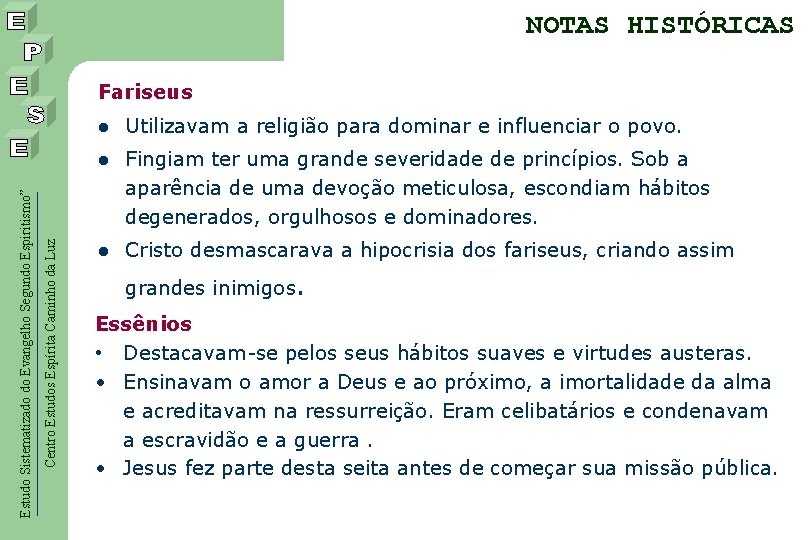 NOTAS HISTÓRICAS Centro Estudos Espírita Caminho da Luz Estudo Sistematizado do Evangelho Segundo Espiritismo”