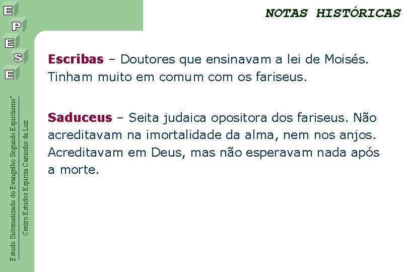 NOTAS HISTÓRICAS Centro Estudos Espírita Caminho da Luz Estudo Sistematizado do Evangelho Segundo Espiritismo”