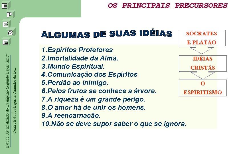 OS PRINCIPAIS PRECURSORES SÓCRATES Centro Estudos Espírita Caminho da Luz Estudo Sistematizado do Evangelho