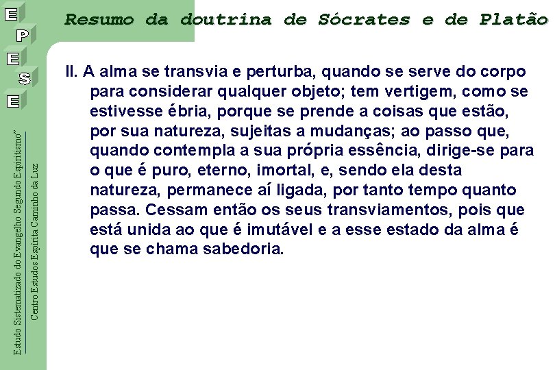 Centro Estudos Espírita Caminho da Luz Estudo Sistematizado do Evangelho Segundo Espiritismo” Resumo da