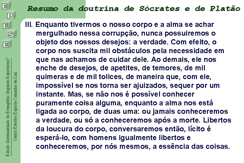 Centro Estudos Espírita Caminho da Luz Estudo Sistematizado do Evangelho Segundo Espiritismo” Resumo da