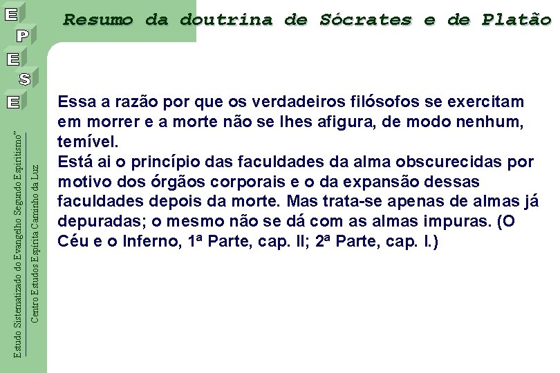 Centro Estudos Espírita Caminho da Luz Estudo Sistematizado do Evangelho Segundo Espiritismo” Resumo da