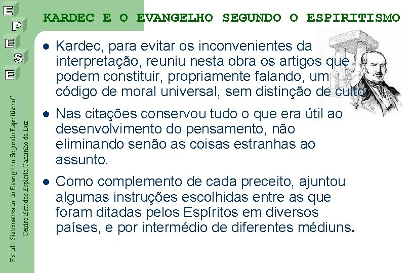 Centro Estudos Espírita Caminho da Luz Estudo Sistematizado do Evangelho Segundo Espiritismo” KARDEC E