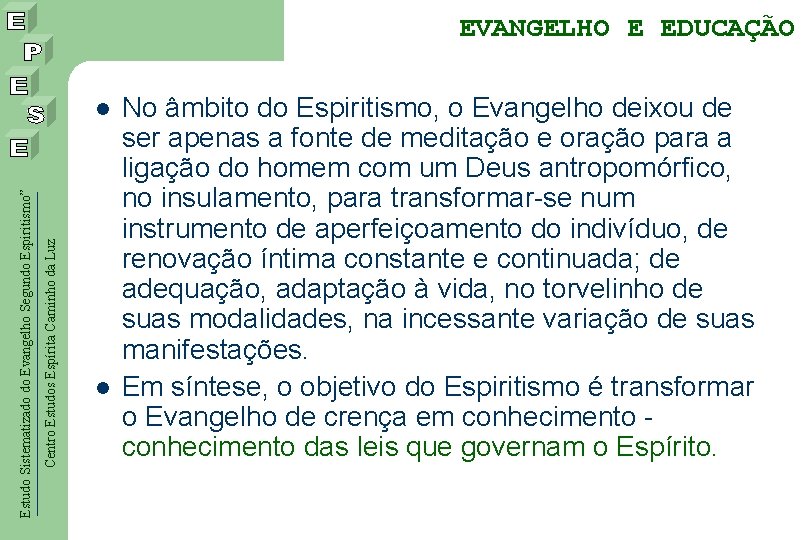 EVANGELHO E EDUCAÇÃO Centro Estudos Espírita Caminho da Luz Estudo Sistematizado do Evangelho Segundo