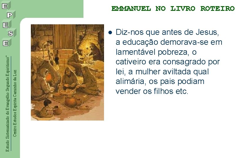 EMMANUEL NO LIVRO ROTEIRO Centro Estudos Espírita Caminho da Luz Estudo Sistematizado do Evangelho