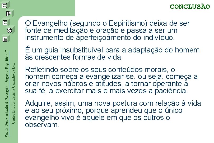 CONCLUSÃO É um guia insubstituível para a adaptação do homem às crescentes formas de
