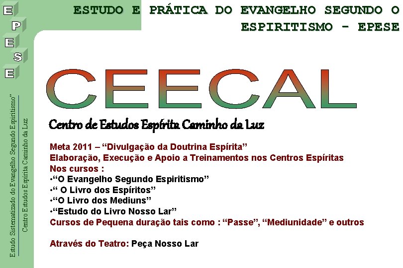 Centro Estudos Espírita Caminho da Luz Estudo Sistematizado do Evangelho Segundo Espiritismo” ESTUDO E