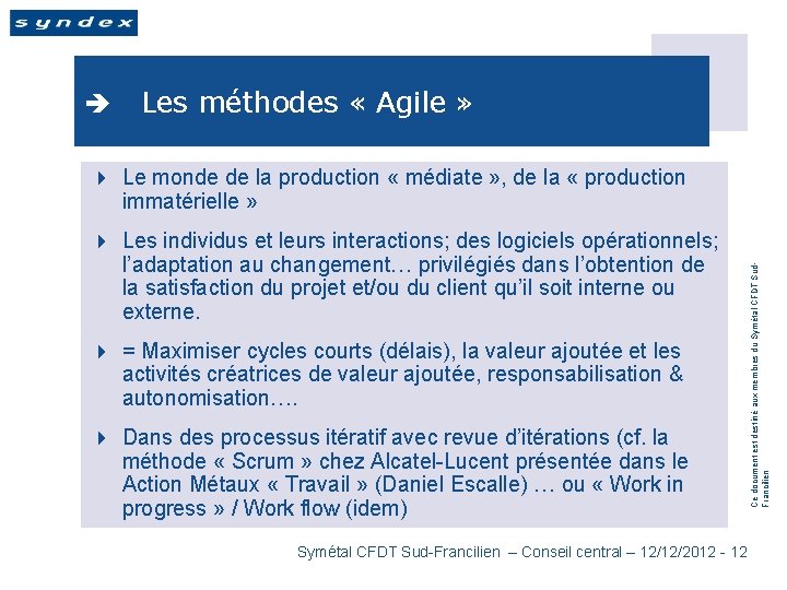 è Les méthodes « Agile » 4 Les individus et leurs interactions; des logiciels