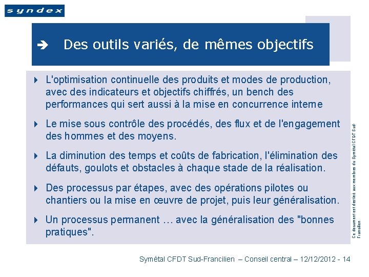 è Des outils variés, de mêmes objectifs 4 Le mise sous contrôle des procédés,