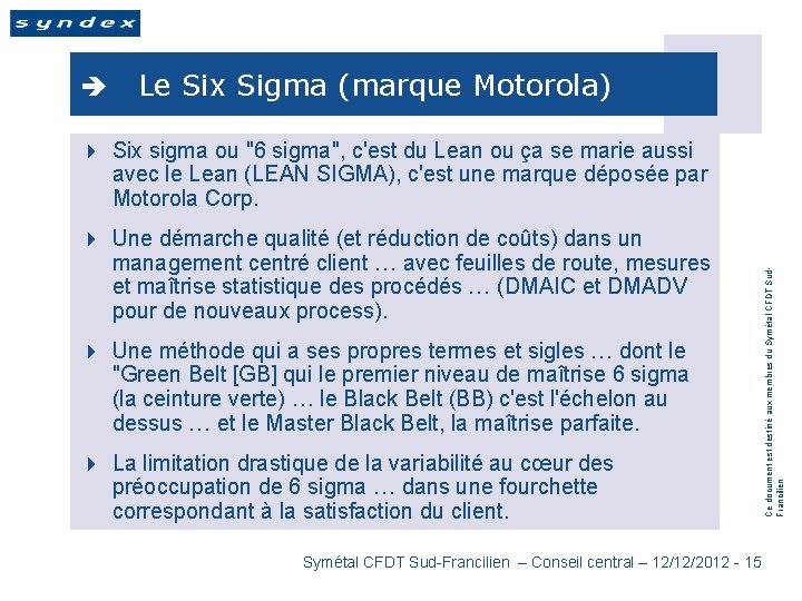 è Le Six Sigma (marque Motorola) 4 Une démarche qualité (et réduction de coûts)