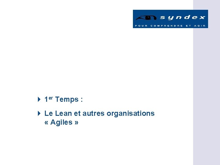 4 1 er Temps : 4 Le Lean et autres organisations « Agiles »