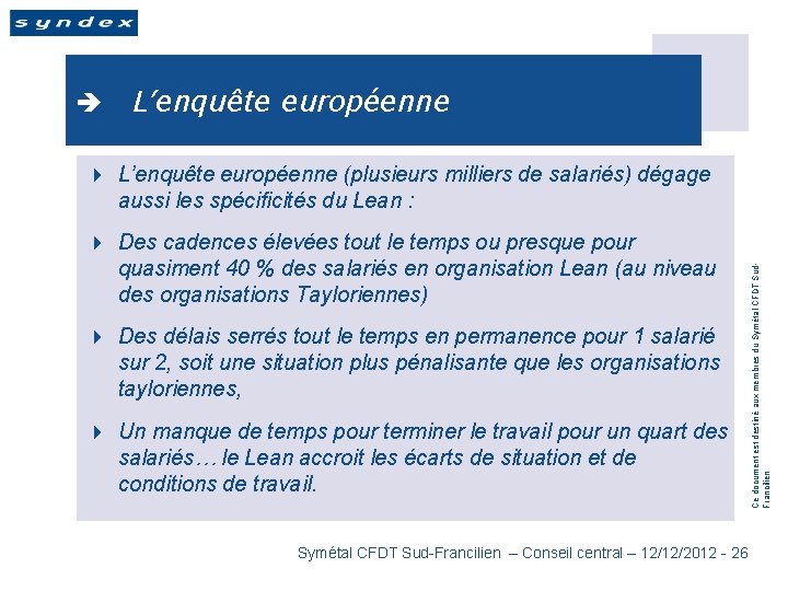 è L’enquête européenne 4 Des cadences élevées tout le temps ou presque pour quasiment