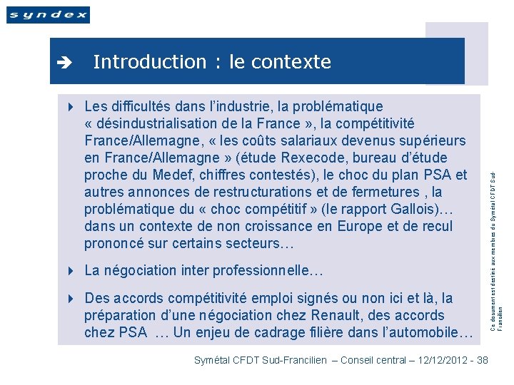 Introduction : le contexte 4 Les difficultés dans l’industrie, la problématique « désindustrialisation de