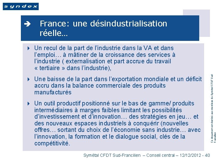 è France: une désindustrialisation réelle… 4 Une baisse de la part dans l’exportation mondiale