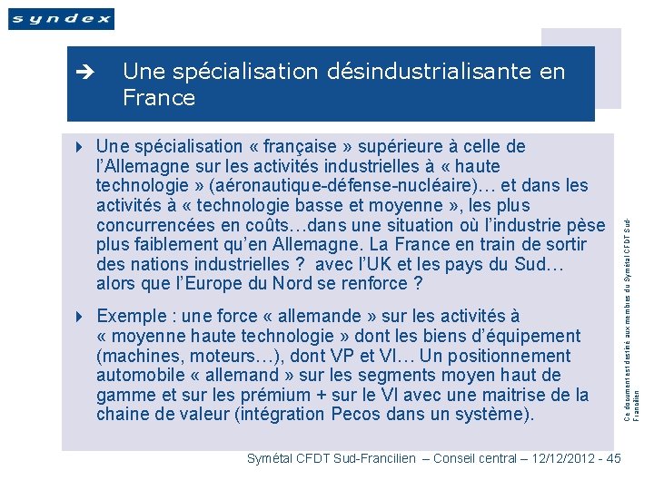 Une spécialisation désindustrialisante en France 4 Une spécialisation « française » supérieure à celle