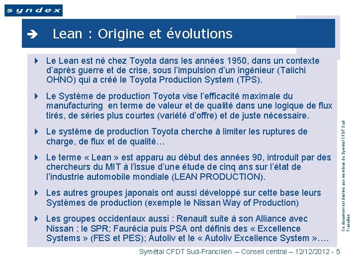 è Lean : Origine et évolutions 4 Le Système de production Toyota vise l’efficacité