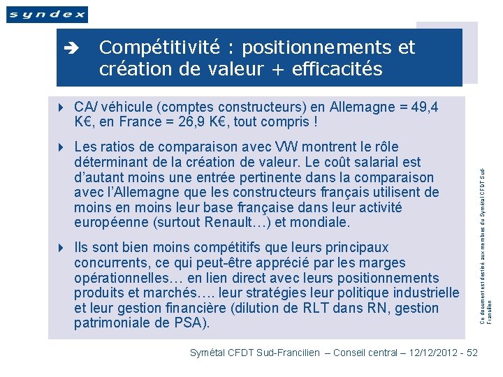 è Compétitivité : positionnements et création de valeur + efficacités 4 Les ratios de