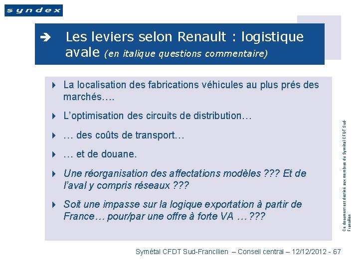 è Les leviers selon Renault : logistique avale (en italique questions commentaire) 4 L’optimisation