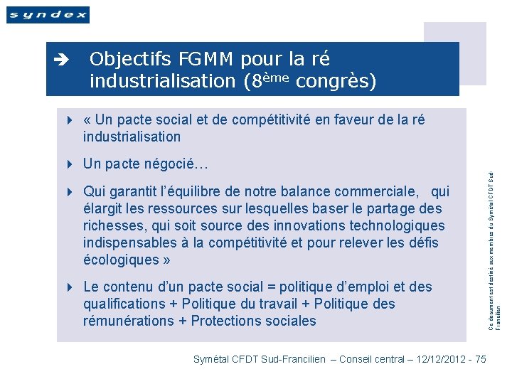 è Objectifs FGMM pour la ré industrialisation (8ème congrès) 4 Un pacte négocié… 4