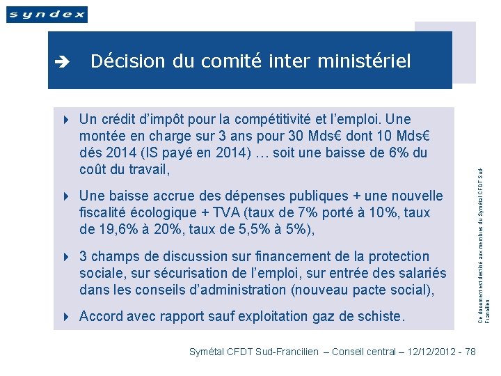 Décision du comité inter ministériel 4 Un crédit d’impôt pour la compétitivité et l’emploi.