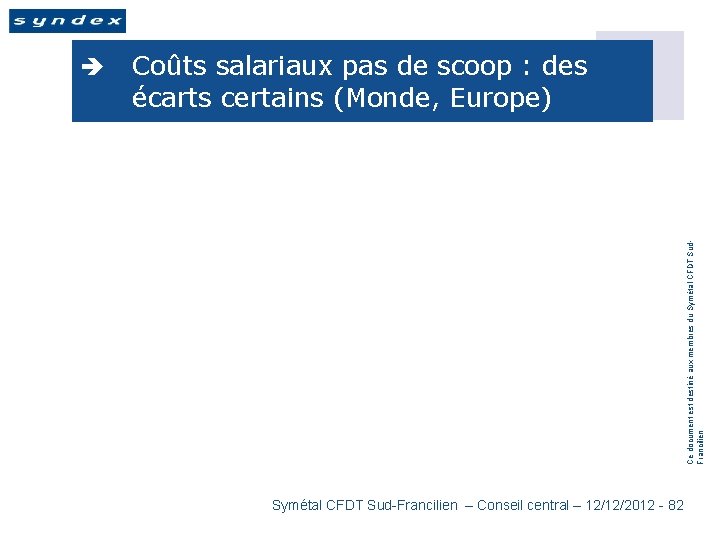 Coûts salariaux pas de scoop : des écarts certains (Monde, Europe) Ce document est