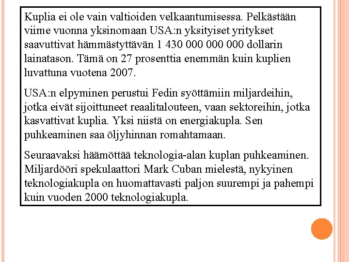 Kuplia ei ole vain valtioiden velkaantumisessa. Pelkästään viime vuonna yksinomaan USA: n yksityiset yritykset