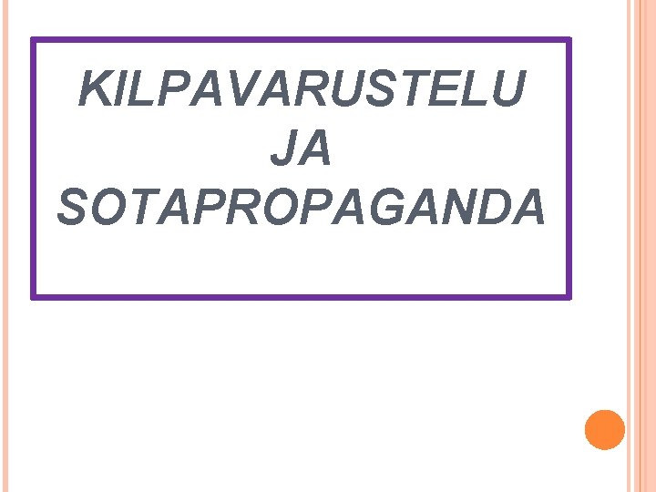 KILPAVARUSTELU JA SOTAPROPAGANDA 