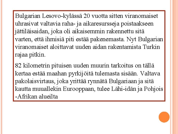 Bulgarian Lesovo-kylässä 20 vuotta sitten viranomaiset uhrasivat valtavia raha- ja aikaresursseja poistaakseen jättiläisaidan, joka