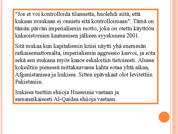 "Jos et voi kontrolloida tilannetta, huolehdi siitä, että kukaan muukaan ei onnistu sitä kontrolloimaan".