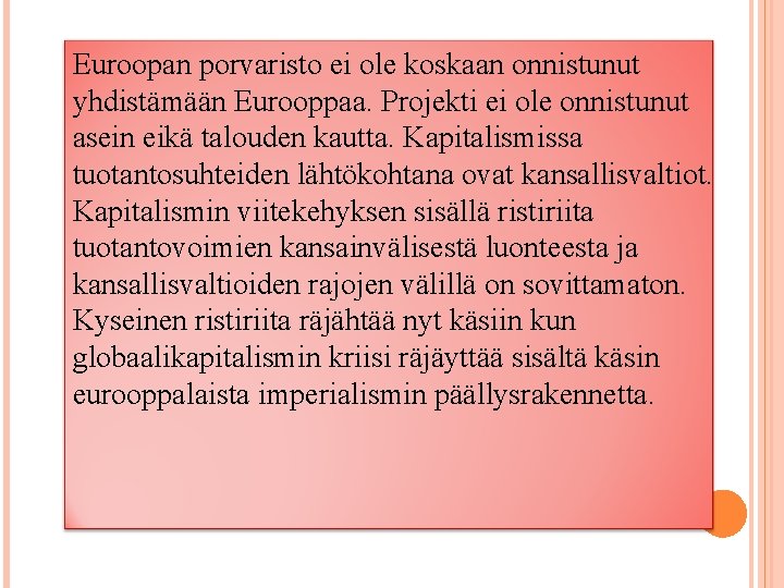 Euroopan porvaristo ei ole koskaan onnistunut yhdistämään Eurooppaa. Projekti ei ole onnistunut asein eikä