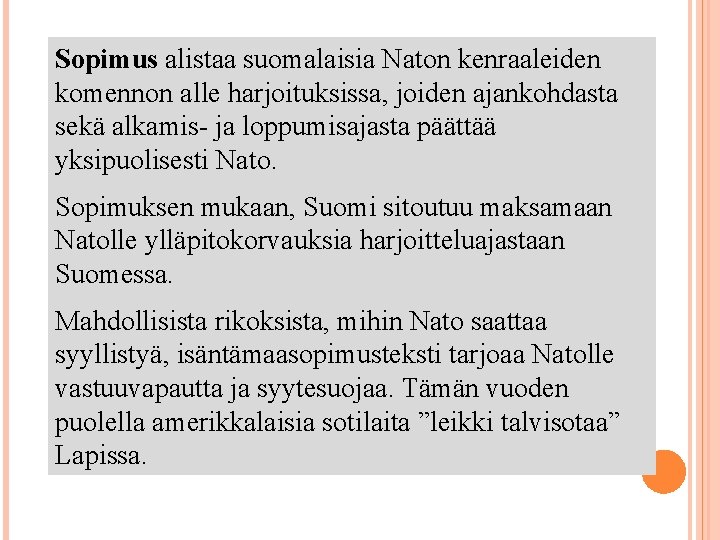 Sopimus alistaa suomalaisia Naton kenraaleiden komennon alle harjoituksissa, joiden ajankohdasta sekä alkamis- ja loppumisajasta