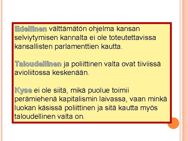 Edellinen välttämätön ohjelma kansan selviytymisen kannalta ei ole toteutettavissa kansallisten parlamenttien kautta. Taloudellinen ja