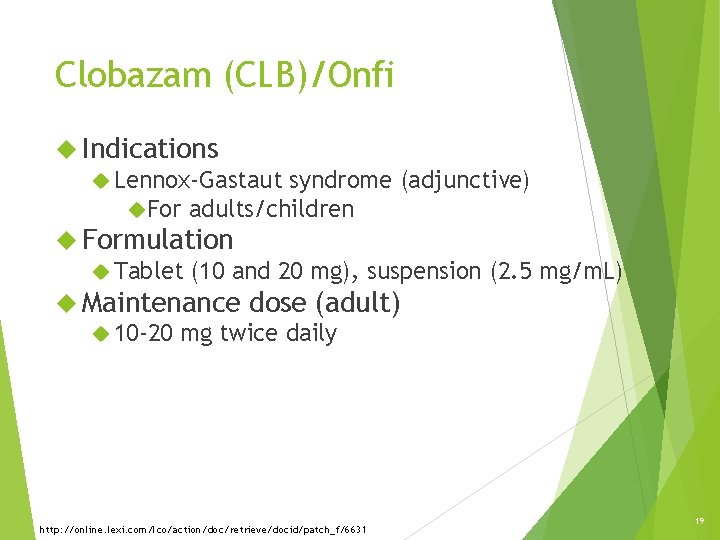 Clobazam (CLB)/Onfi Indications Lennox-Gastaut syndrome (adjunctive) For adults/children Formulation Tablet (10 and 20 mg), Clobazam (CLB)/Onfi Indications Lennox-Gastaut syndrome (adjunctive) For adults/children Formulation Tablet (10 and 20 mg),