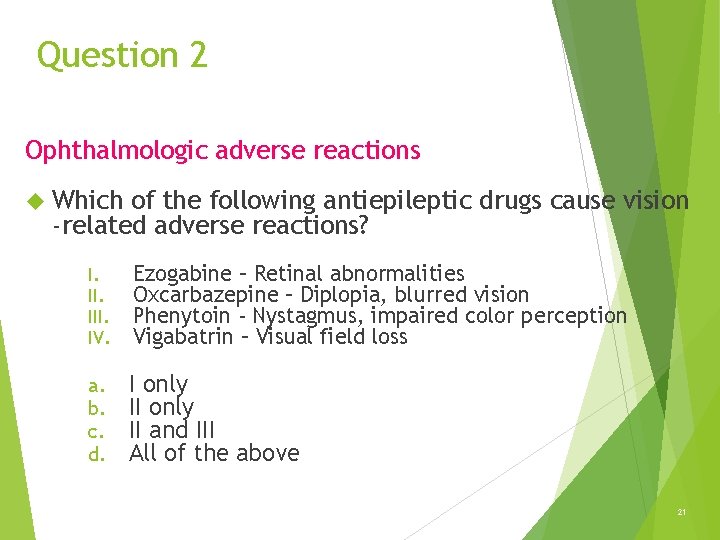 Question 2 Ophthalmologic adverse reactions Which of the following antiepileptic drugs cause vision -related Question 2 Ophthalmologic adverse reactions Which of the following antiepileptic drugs cause vision -related