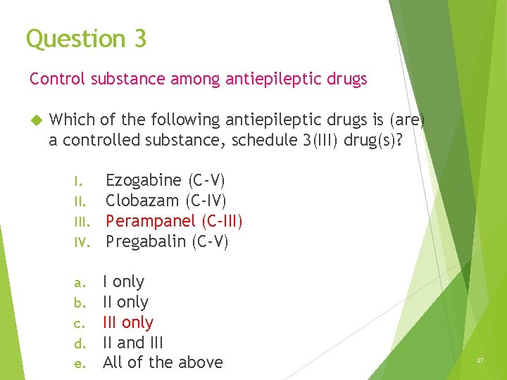 Question 3 Control substance among antiepileptic drugs Which of the following antiepileptic drugs is Question 3 Control substance among antiepileptic drugs Which of the following antiepileptic drugs is