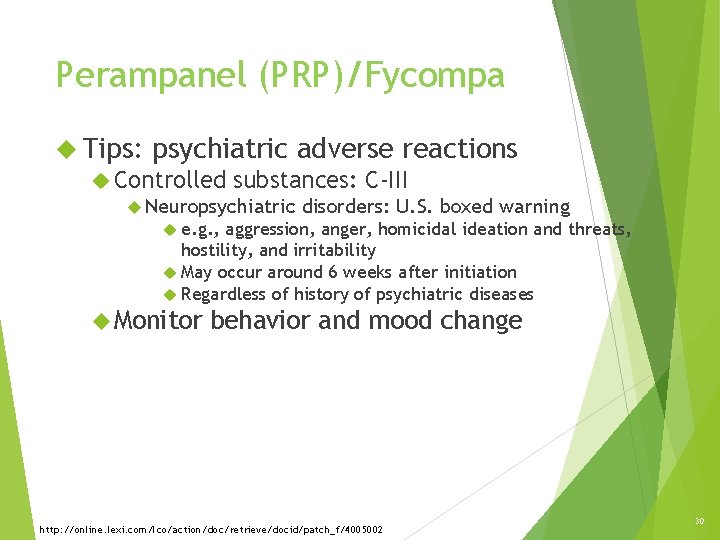 Perampanel (PRP)/Fycompa Tips: psychiatric adverse reactions Controlled substances: C-III Neuropsychiatric disorders: U. S. boxed Perampanel (PRP)/Fycompa Tips: psychiatric adverse reactions Controlled substances: C-III Neuropsychiatric disorders: U. S. boxed
