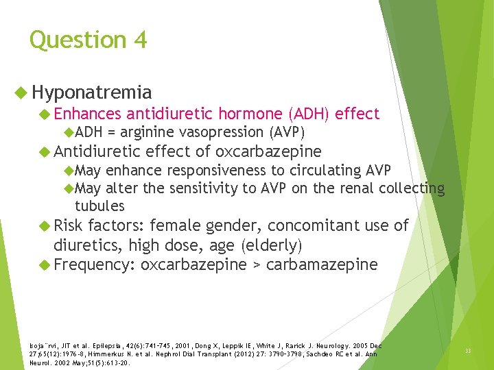 Question 4 Hyponatremia Enhances antidiuretic hormone (ADH) effect ADH = arginine vasopression (AVP) Antidiuretic Question 4 Hyponatremia Enhances antidiuretic hormone (ADH) effect ADH = arginine vasopression (AVP) Antidiuretic