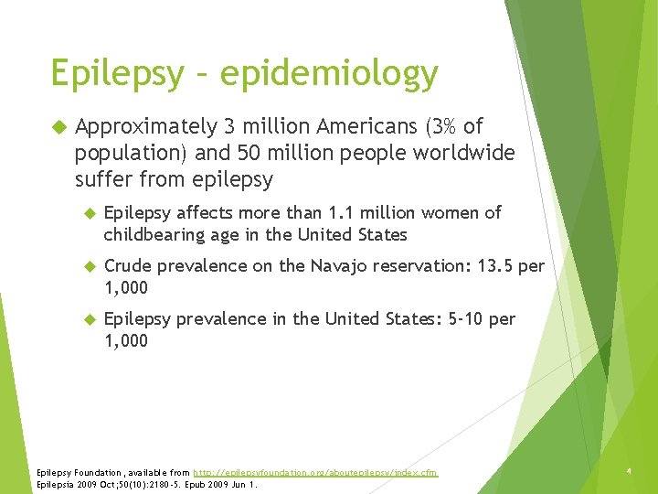 Epilepsy – epidemiology Approximately 3 million Americans (3% of population) and 50 million people Epilepsy – epidemiology Approximately 3 million Americans (3% of population) and 50 million people