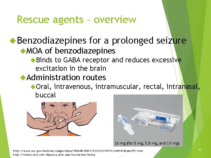 Rescue agents – overview Benzodiazepines for a prolonged seizure MOA of benzodiazepines Binds to Rescue agents – overview Benzodiazepines for a prolonged seizure MOA of benzodiazepines Binds to