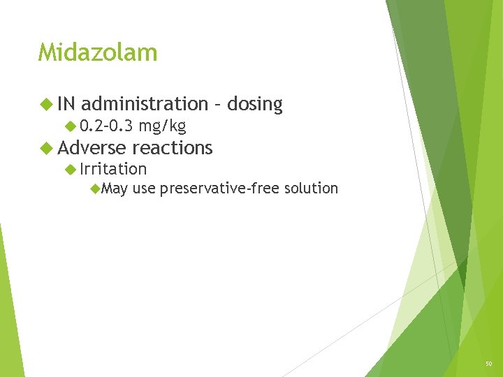 Midazolam IN administration – dosing 0. 2– 0. 3 mg/kg Adverse reactions Irritation May Midazolam IN administration – dosing 0. 2– 0. 3 mg/kg Adverse reactions Irritation May