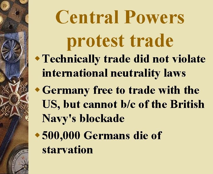 Central Powers protest trade w Technically trade did not violate international neutrality laws w