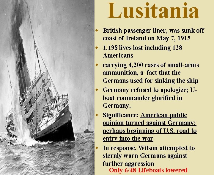 Lusitania w British passenger liner, was sunk off coast of Ireland on May 7,