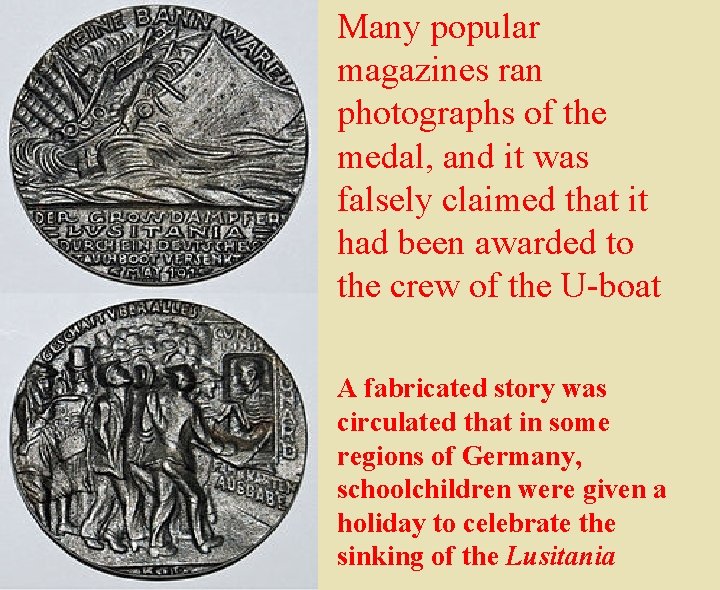 Many popular magazines ran photographs of the medal, and it was falsely claimed that