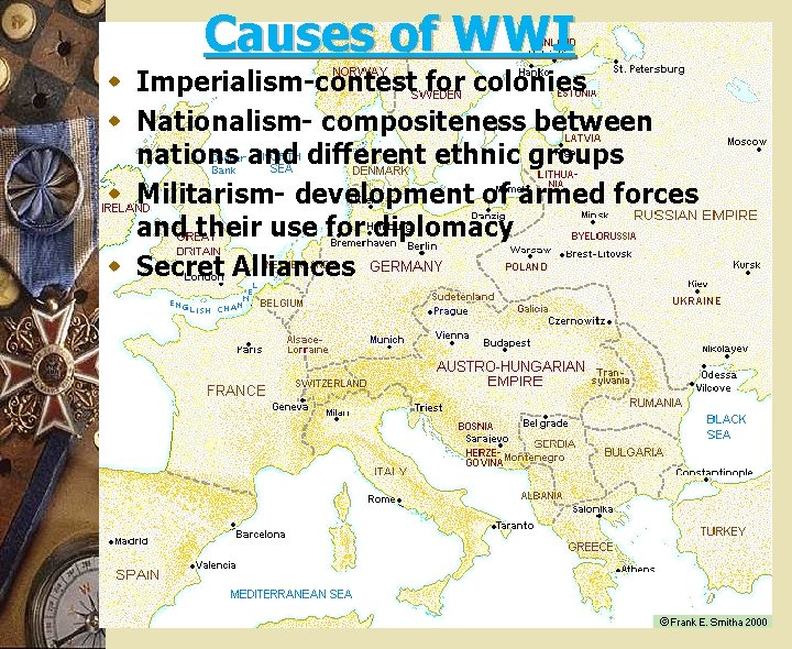 Causes of WWI w Imperialism-contest for colonies w Nationalism- compositeness between nations and different