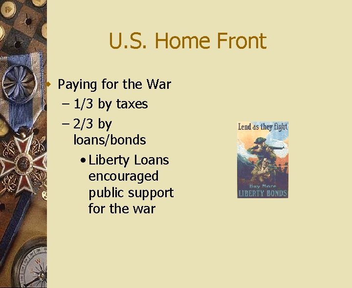 U. S. Home Front w Paying for the War – 1/3 by taxes –