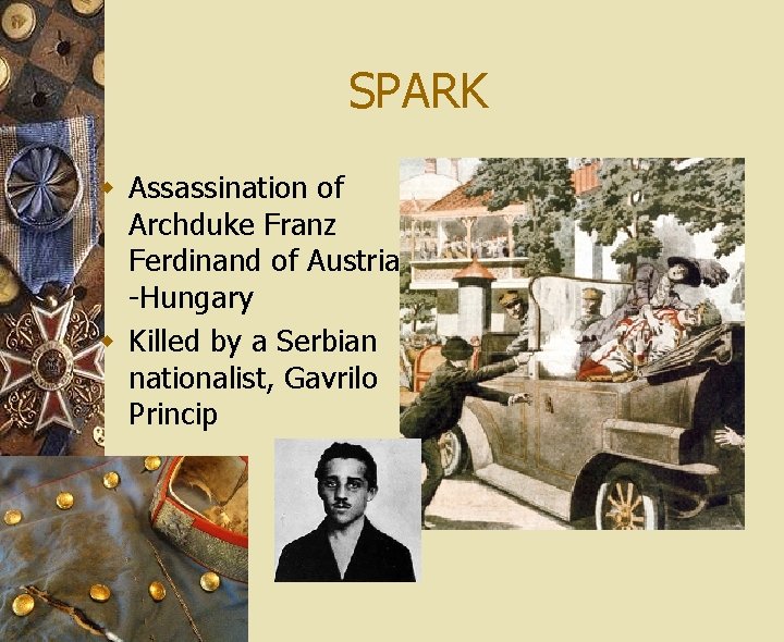 SPARK w Assassination of Archduke Franz Ferdinand of Austria -Hungary w Killed by a