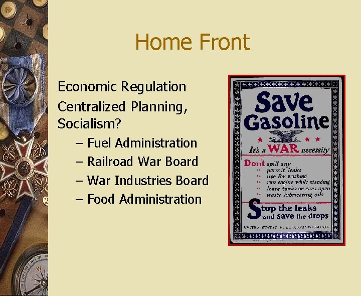 Home Front Economic Regulation Centralized Planning, Socialism? – – Fuel Administration Railroad War Board