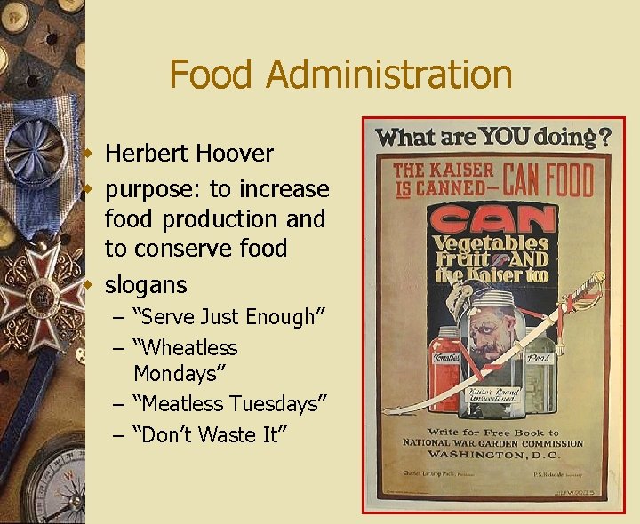 Food Administration w Herbert Hoover w purpose: to increase food production and to conserve