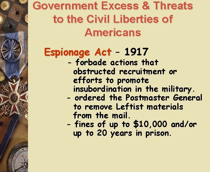 Government Excess & Threats to the Civil Liberties of Americans Espionage Act – 1917